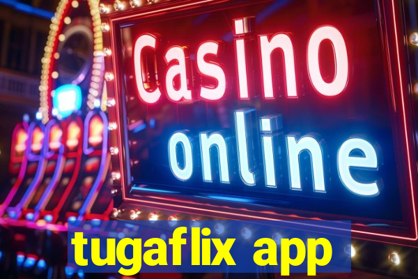 tugaflix app